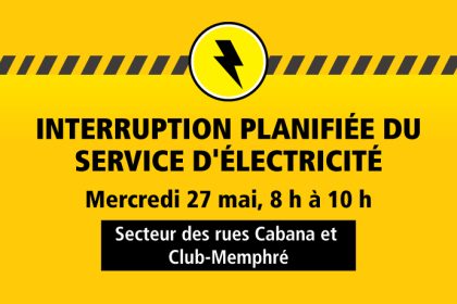 Communiqué -Interruption planifiée du service d’électricité pourle secteur des rues Cabana et du Club-Memphré