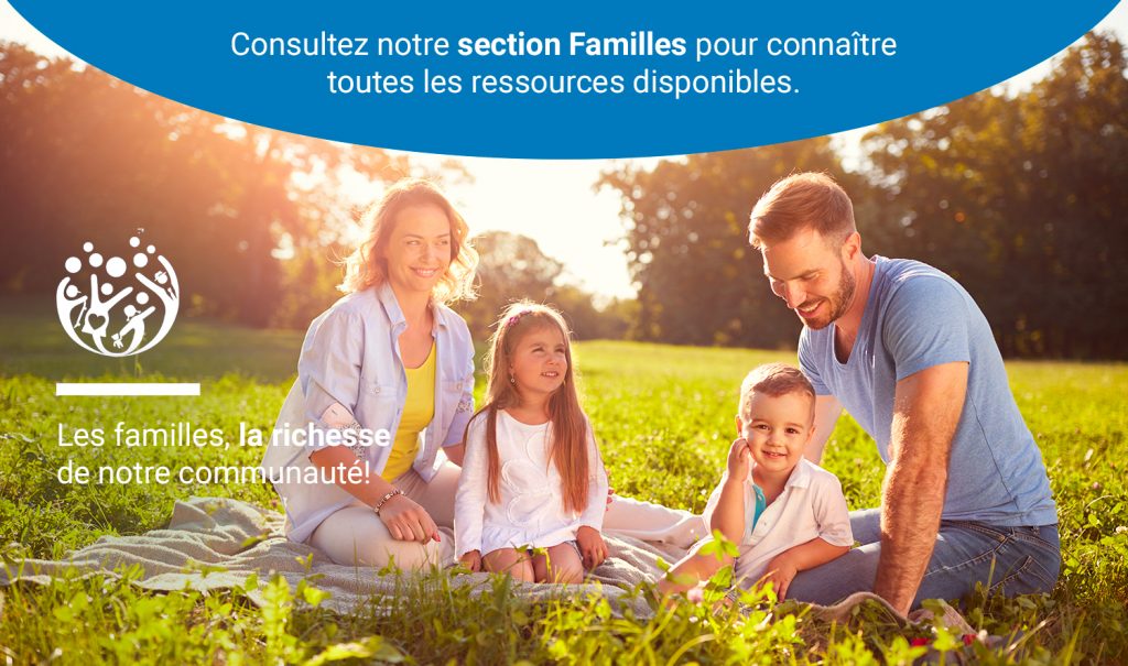 Les familles, la richesse de notre communauté!