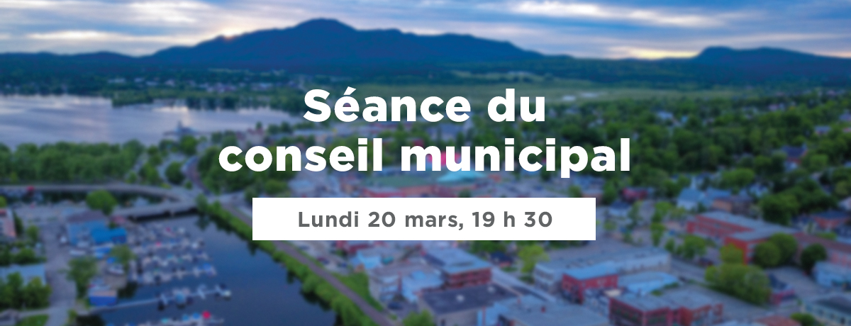 Actualité - Séance du conseil municipal | Lundi 20 mars, 19 h 30