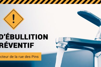 Communiqué - Avis d’ébullition préventif pour environ 300 résidences du secteur de la rue des Pins