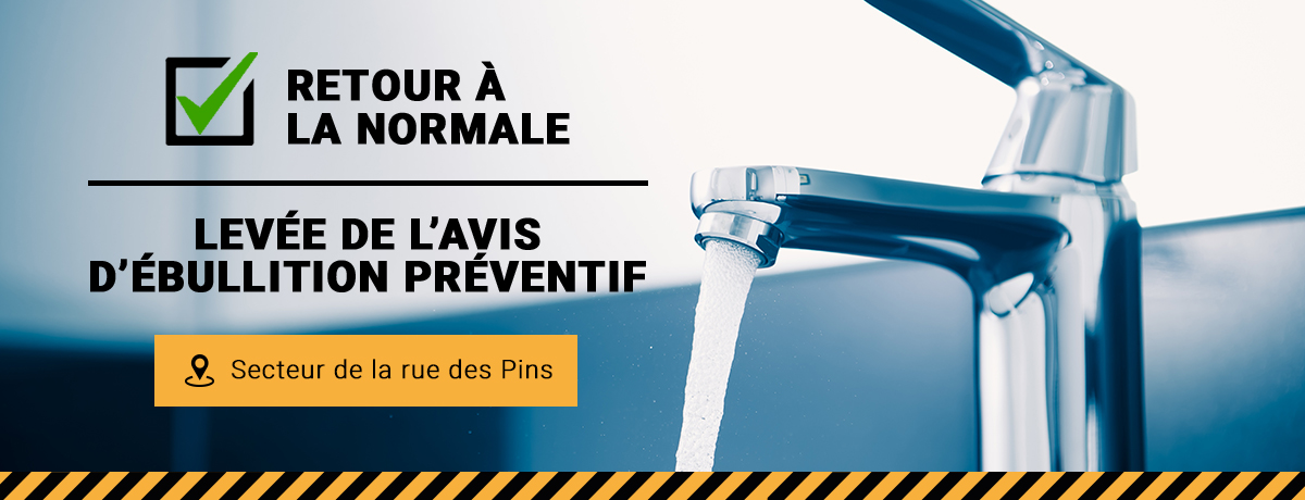 Communiqué - Levée de l’avis d’ébullition préventif pour le secteur de la rue des Pins