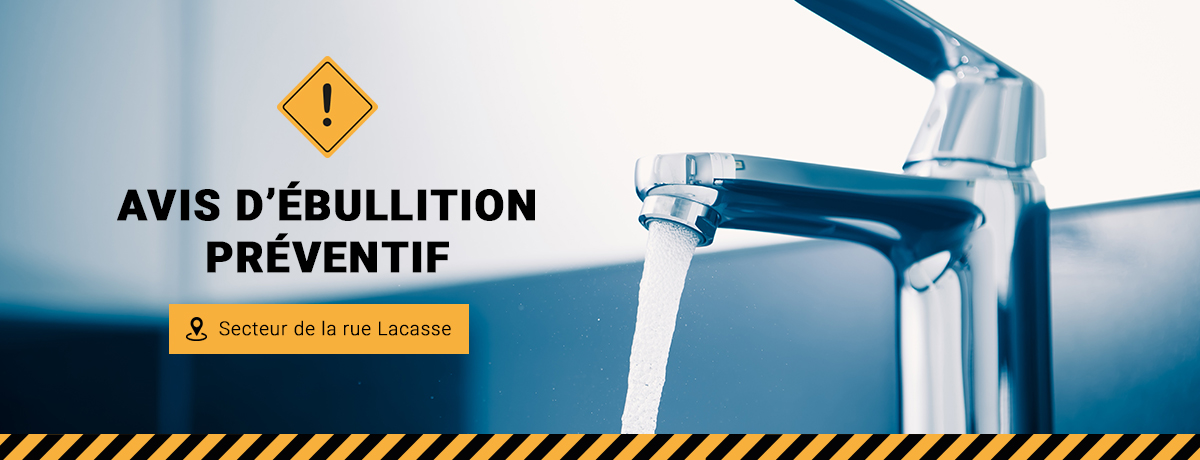 Coupure d’eau planifiée et avis d’ébullition préventif pour environ 200 résidences dans le secteur de la rue Lacasse