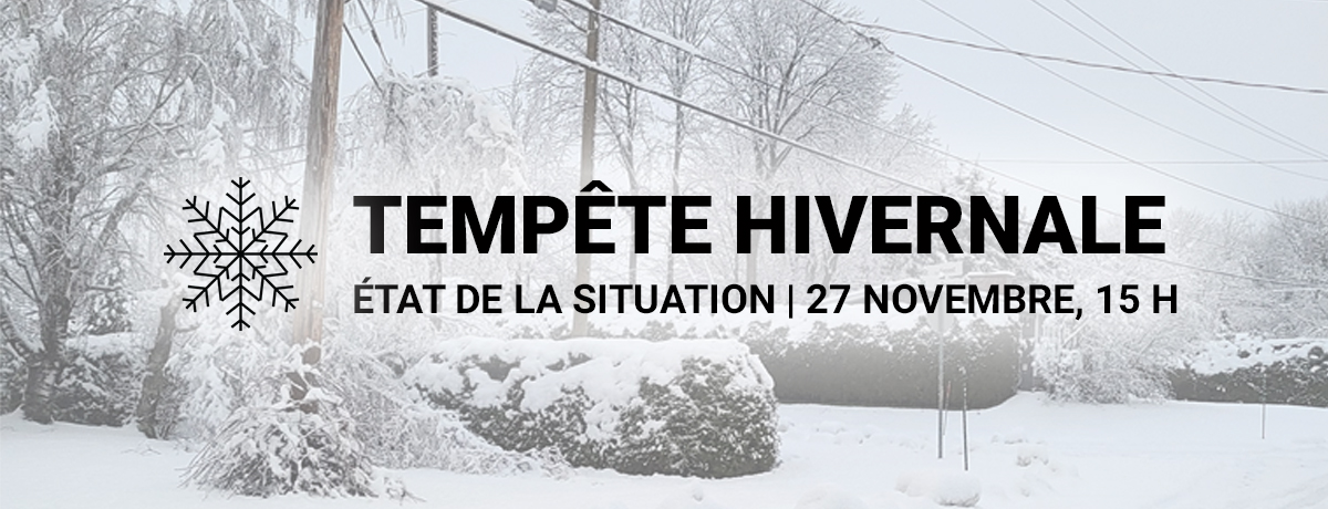 Communiqué - Tempête hivernale | État de la situation - 27 novembre, 15 h - 2023-11-27