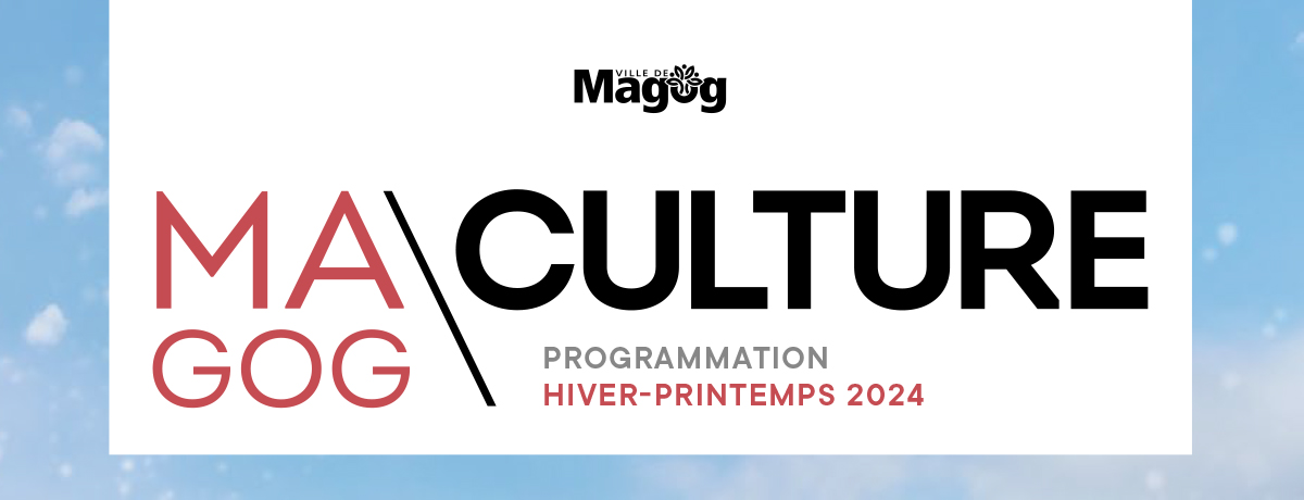 Magog Culture - Programmation hiver-printemps 2024