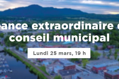 Actualité - Séance extraordinaire du conseil municipal | Lundi 25 mars, 19 h