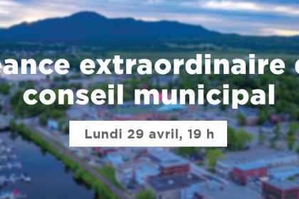 Actualité - Séance extraordinaire du conseil municipal | Lundi 29 avril, 19 h