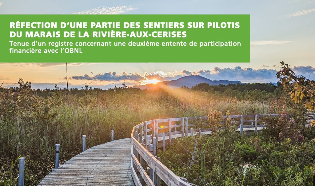 Réfection d’une partie des sentiers sur pilotis du Marais de la Rivière-aux-Cerises | Tenue d’un registre concernant une deuxième entente de participation financière avec l’OBNL