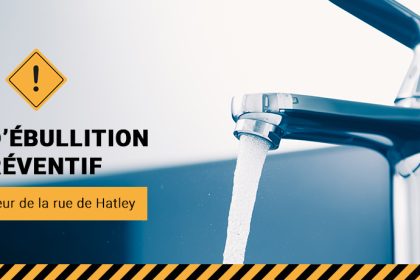 Communiqué - Avis d’ébullition préventif pour 375 résidences du secteur de la rue de Hatley