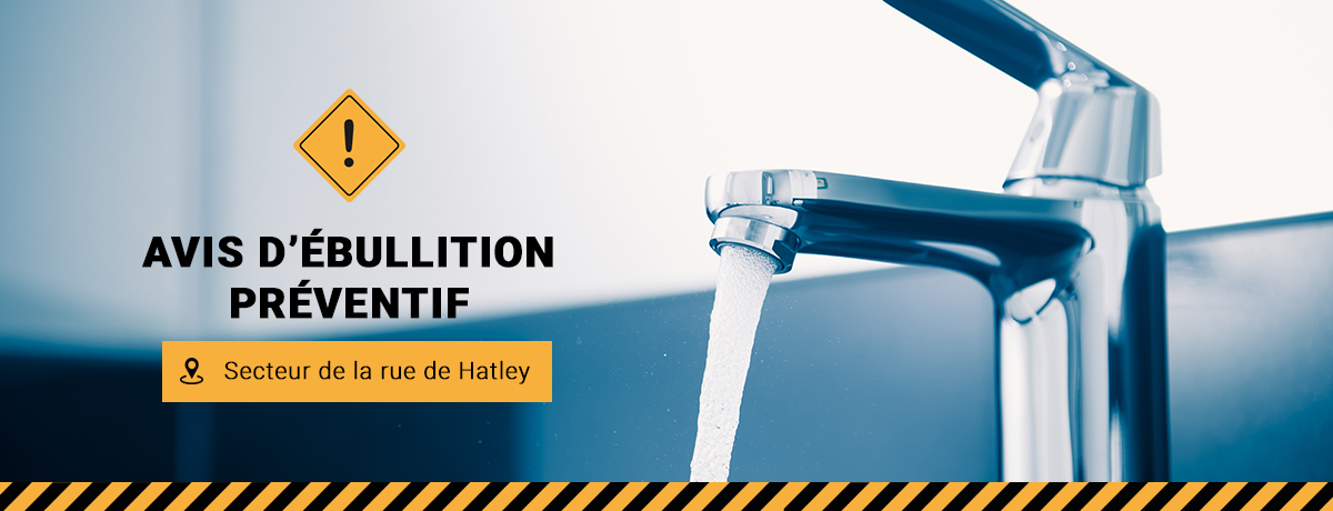 Communiqué - Avis d’ébullition préventif pour 375 résidences du secteur de la rue de Hatley