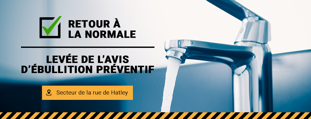 Communiqué - Levée de l’avis d’ébullition préventif pour 375 résidences du secteur de la rue de Hatley