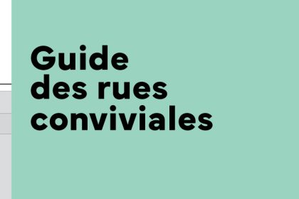 Communiqué - Nouveau Guide des rues conviviales | Pour une ville plus verte, sécuritaire et inclusive