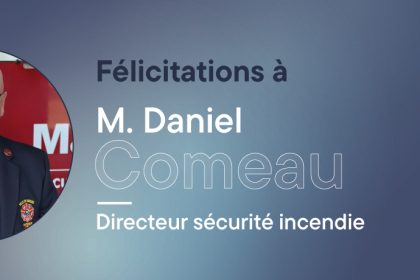 Communiqué - M. Daniel Comeau nommé directeur du Service de sécurité incendie de la Ville de Magog