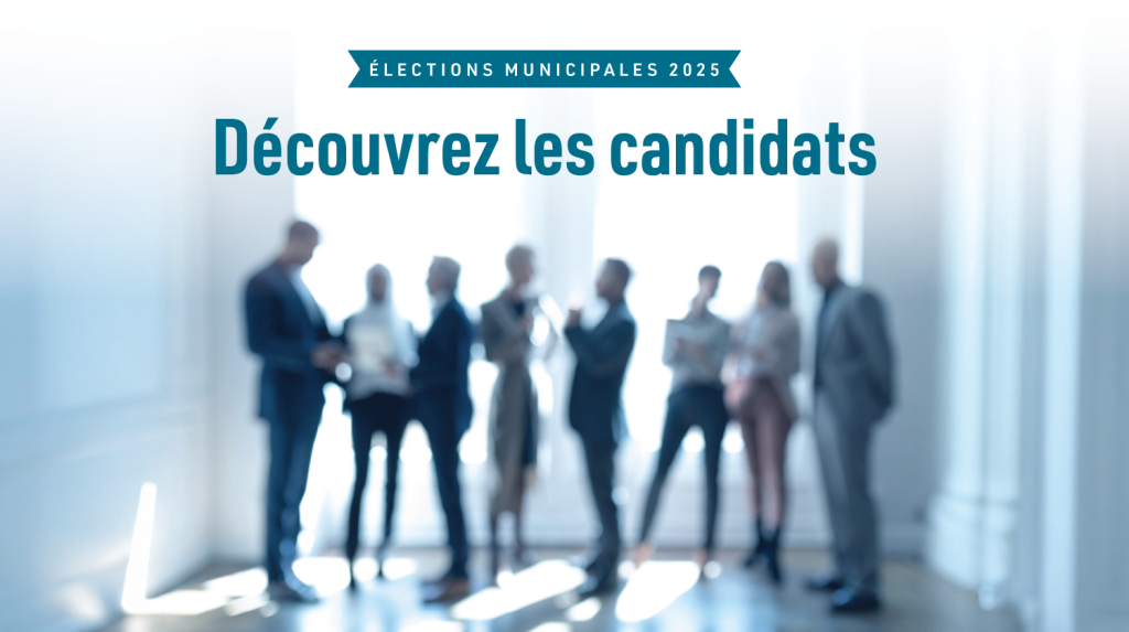 Élections municipales 2025 - Découvrez les candidats