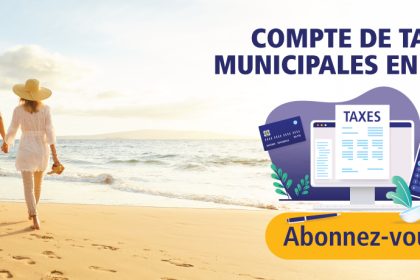 Vous résidez à Magog, mais fuyez les hivers québécois? Abonnez-vous au compte de taxes municipales en ligne!