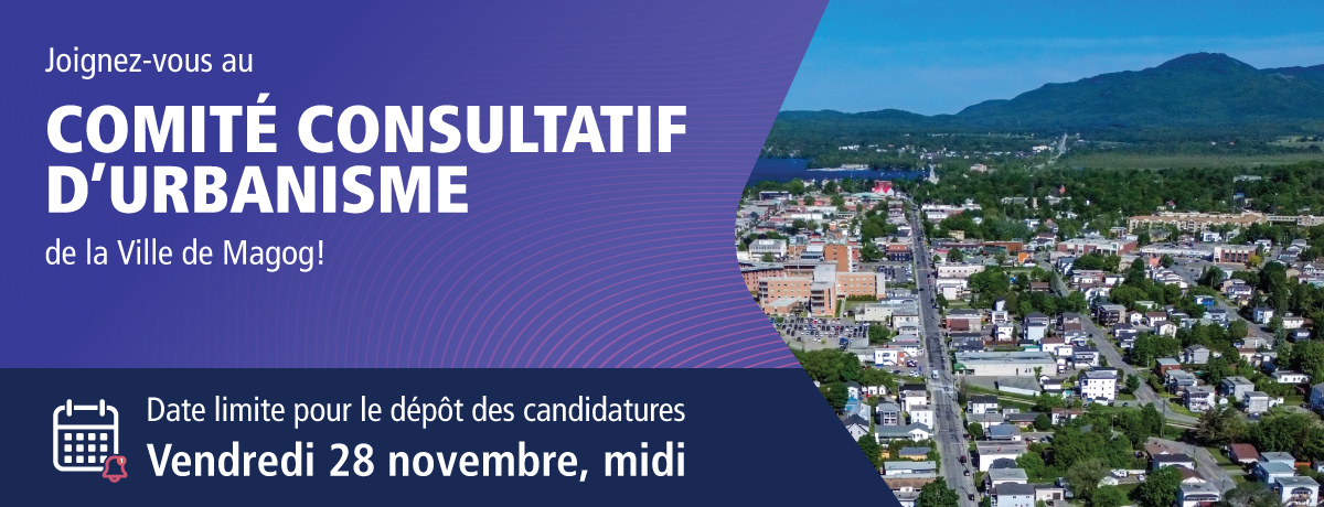 Actualité - Le comité consultatif d’urbanisme de la Ville de Magog est à la recherche de nouveaux membres!