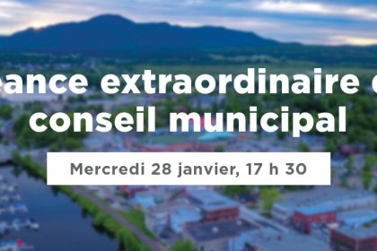 Séance extraordinaire du conseil municipal | Mercredi 28 janvier, 17 h 30