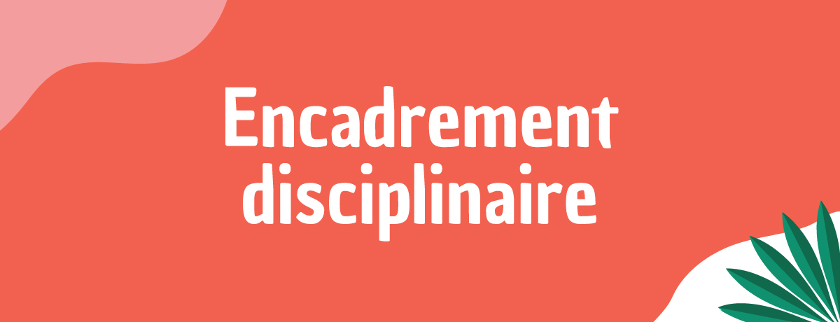 Encadrement disciplinaire - Camps de jour