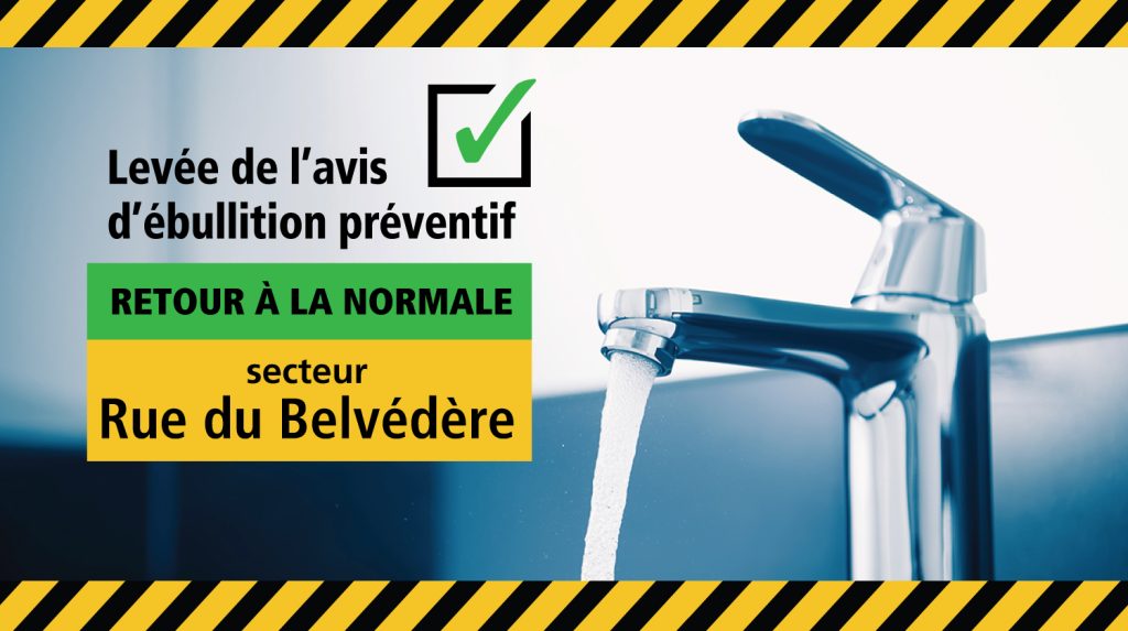 Communiqué - Levée de l’avis d’ébullition préventif pour 300 résidences du secteur de la rue du Belvédère