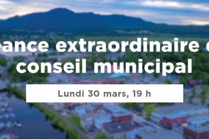 Actualité - Séance extraordinaire du conseil municipal | Lundi 30 mars, 19 h