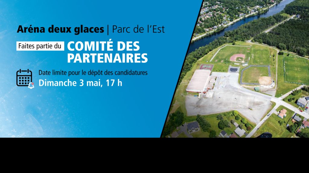 Aréna deux glaces au parc de l'Est - Appel de candidatures pour faire partie du comité des partenaires