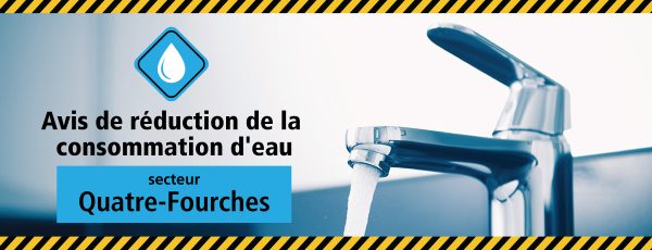 Communiqué - Avis de réduction de la consommation d’eau | Secteur des Quatre-Fourches