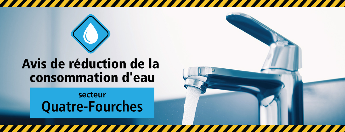 Communiqué - Avis de réduction de la consommation d’eau | Secteur des Quatre-Fourches