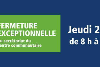 Actualité - Fermeture exceptionnelle du secrétariat du centre communautaire