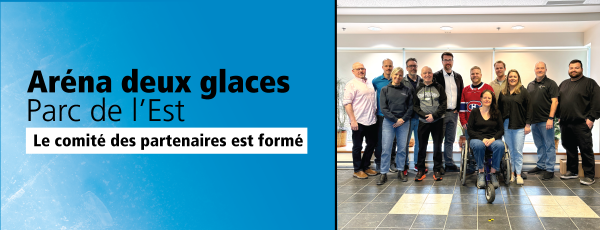 Aréna deux glaces au parc de l’Est | Une avancée dans le financement du projet et nomination de citoyens au comité des partenaires