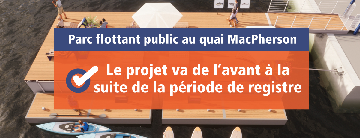 Communiqué - Parc flottant public au quai MacPherson | Le projet va de l’avant à la suite de la période de registre