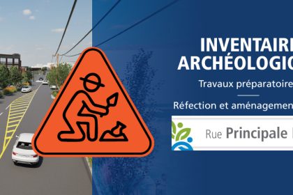 Communiqué - Réfection et aménagement de la rue Principale Est | Un inventaire archéologique sera réalisé en mai
