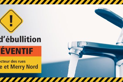 Communiqué - Avis d’ébullition préventif pour environ 300 résidences du secteur des rues Lacasse et Merry Nord