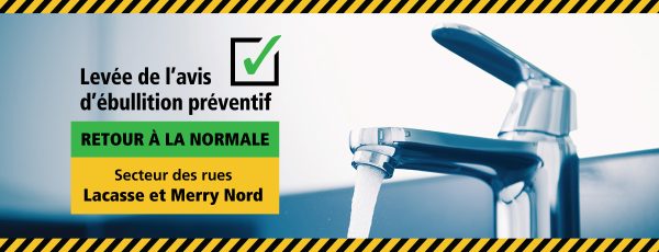 Communiqué - Levée de l’avis d’ébullition préventif pour environ 300 résidences du secteur des rues Lacasse et Merry Nord