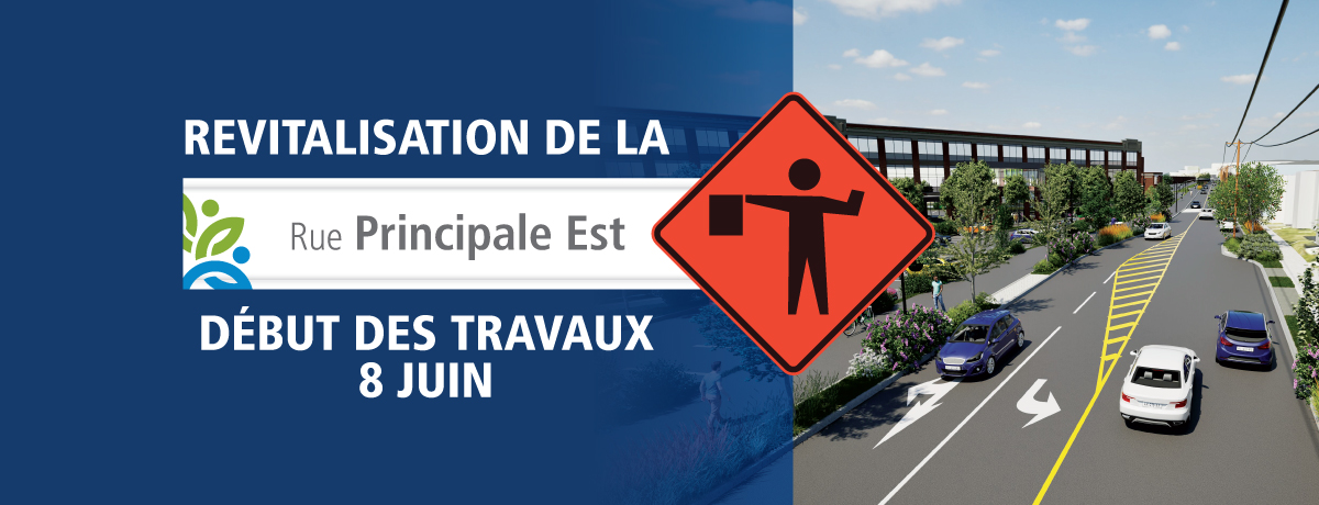 Communiqué - Revitalisation de la rue Principale Est | Début des travaux et fermeture de la rue dès le lundi 8 juin