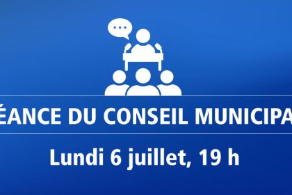 Actualité - Séance du conseil municipal | Lundi 6 juillet, 19 h