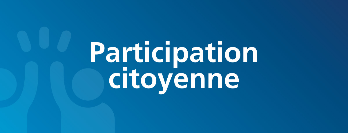 Grands projets - Participation citoyenne Grands projets - Participation citoyenne
