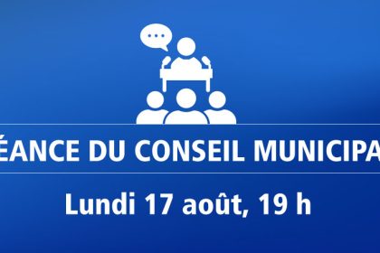 Actualité - Séance du conseil municipal | Lundi 17 août, 19 h