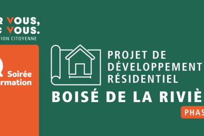 Soirée d’information – Projet de développement résidentiel : Le Boisé de la Rivière (phase 3)