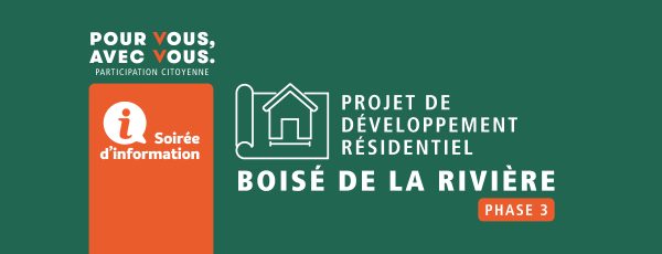 Soirée d’information – Projet de développement résidentiel : Le Boisé de la Rivière (phase 3)