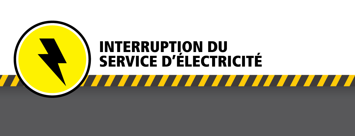 Interruption du service d'électricité Interruption du service d'électricité