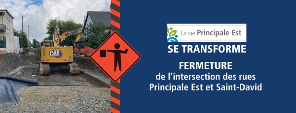 Revitalisation de la rue Principale Est - Fermeture de l’intersection des rues Principale Est et Saint-David