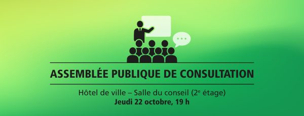 Assemblée publique de consultation - Jeudi 22 octobre, 19 h